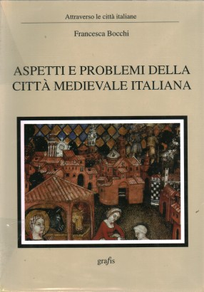 Aspetti e problemi della città medievale italiana