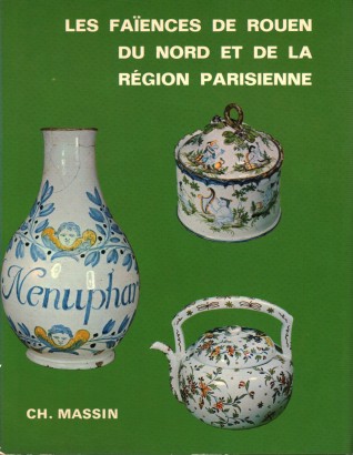 Les faïences de Rouen du Nord et de la Région Parisienne