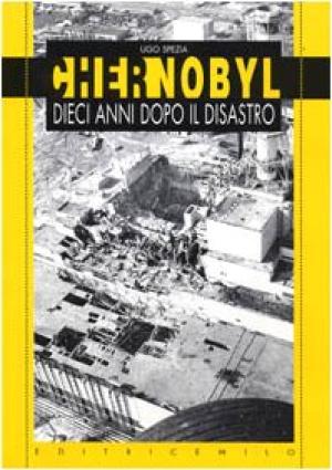 Chernobyl - Dieci anni dopo il disastro | Ugo Spezia usato Storia Contemporanea