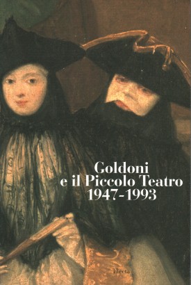 Goldoni e il Piccolo Teatro 1947-1993