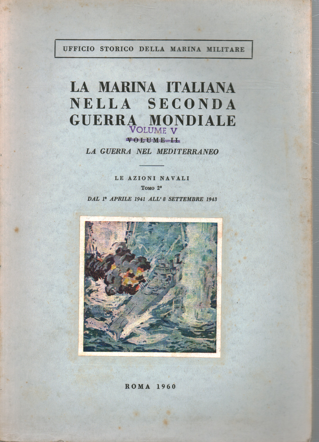 La Marina Italiana nella Seconda Guerra Mondiale v, s.a.