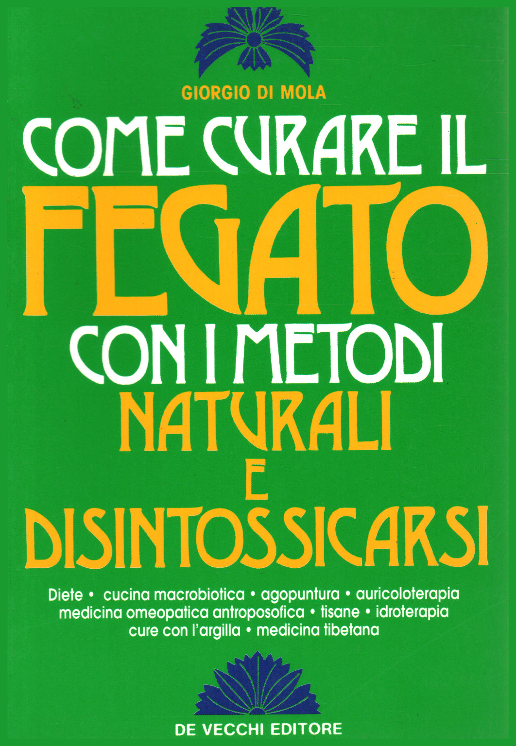 Come curare il fegato con i metodi naturali e disi, s.a.