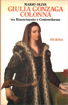 Giulia Gonzaga Colonna tra Rinascimento e Controriforma