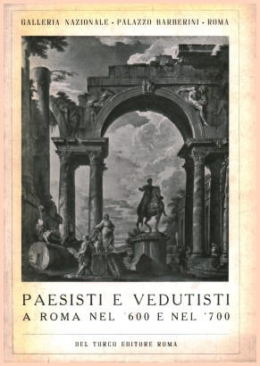 Paesisti e Vedutisti a Roma nel '600 e nel '700