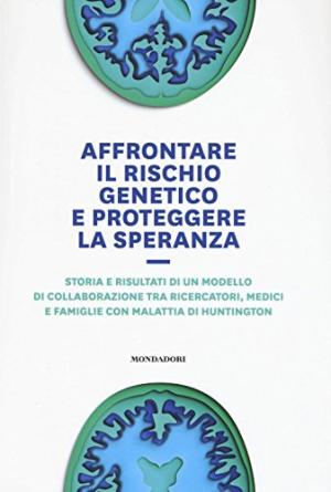 Addressing Genetic Risk and Protecting Hope - History and Results of a Collaborative Model Between Researchers, Physicians, and Families with Huntington&apos;s Disease | Wanda Danzi Bellocchio used Sciences Various Sciences
