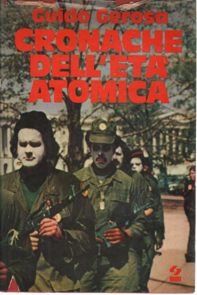 Cronache dell'età atomica, Guido Gerosa