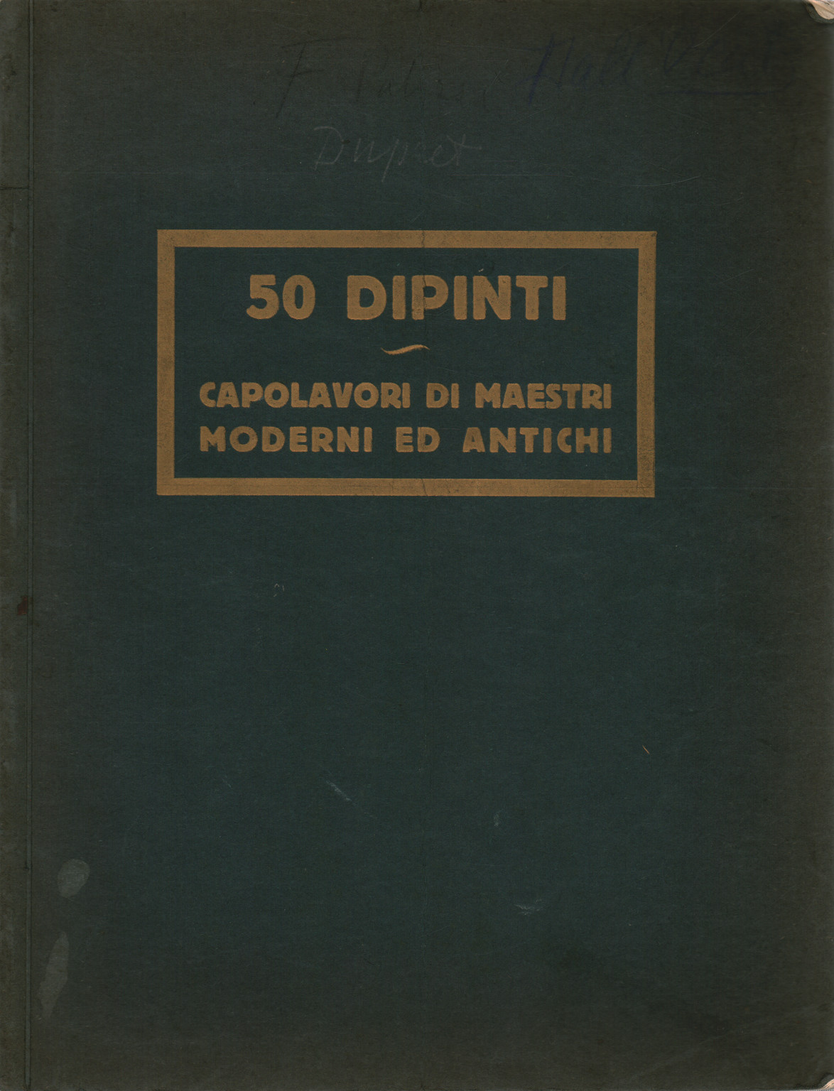 50 dipinti capolavori di maestri moderni ed antich, s.a.