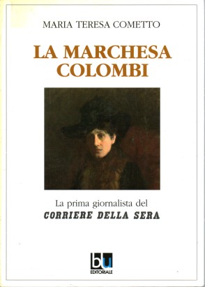 La Marchesa Colombi. La prima giornalista del Corriere della Sera