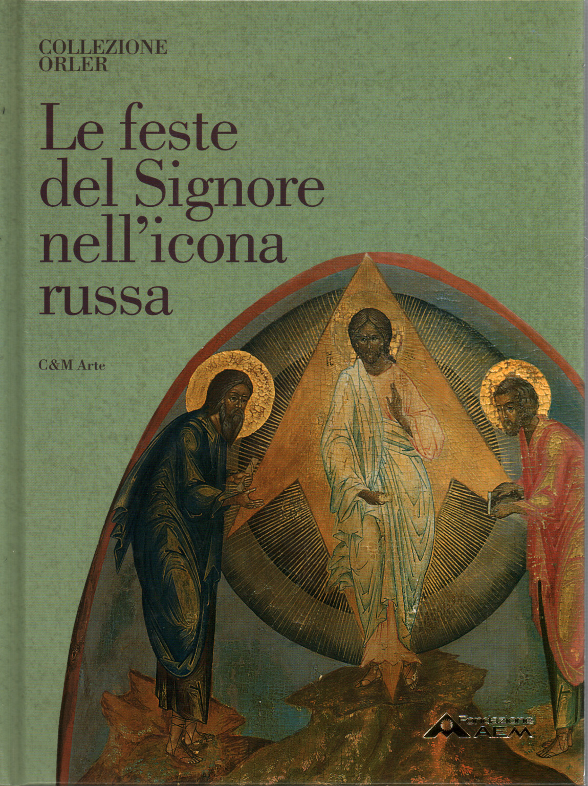 Le feste del Signore nell'icona russa, s.a.