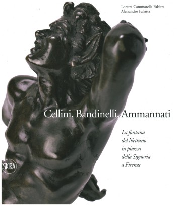 Cellini, Bandinelli, Ammannati. La fontana del Nettuno in piazza della Signoria a Firenze