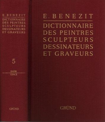 Dictionnaire critique et documentaire des peintres sculpteurs dessinateurs et graveurs 5 (Eadie - Gence)