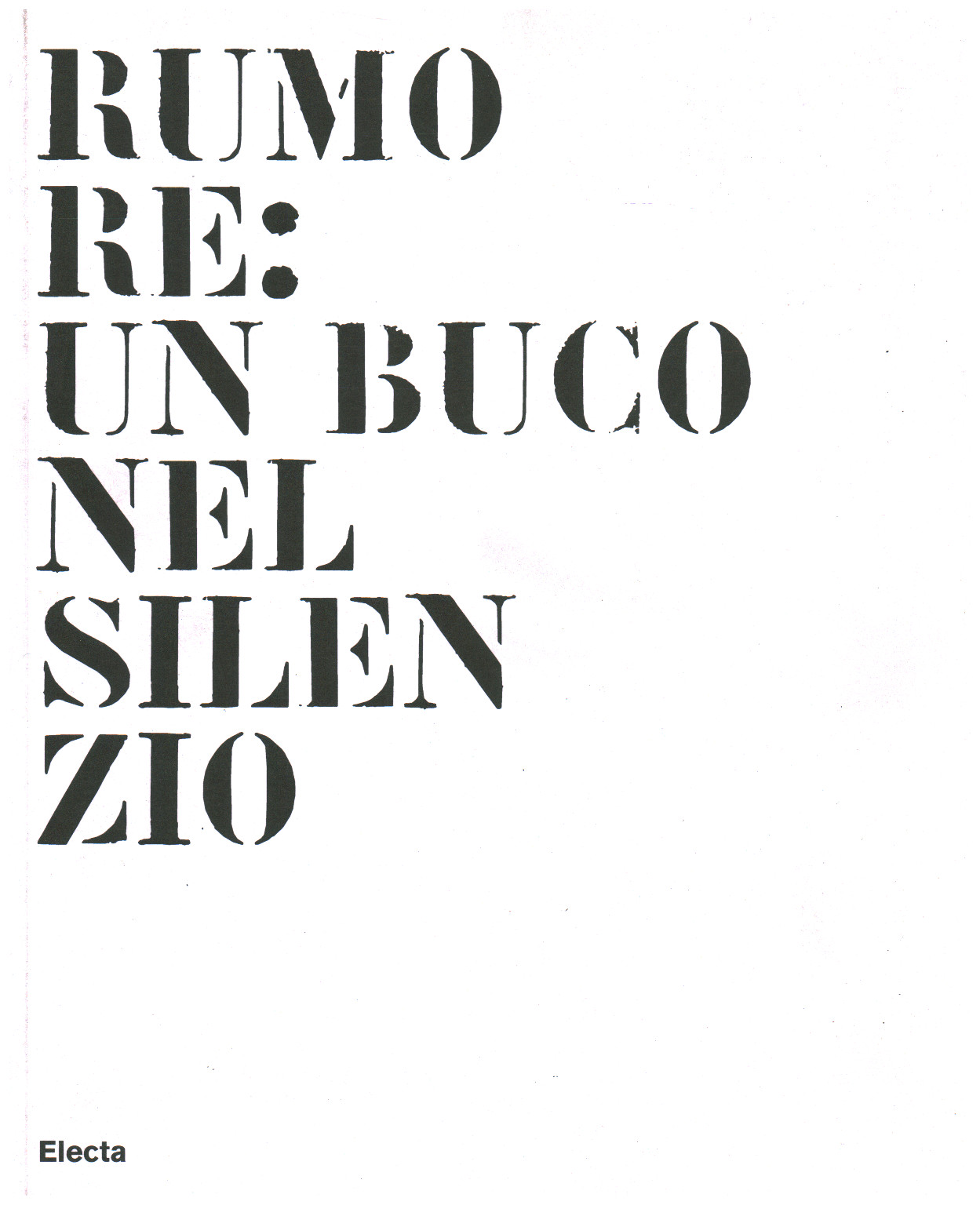 Rumore: un buco nel silenzio, s.a.