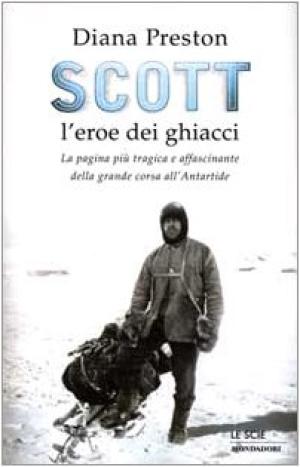 Scott, l&apos;eroe dei ghiacci