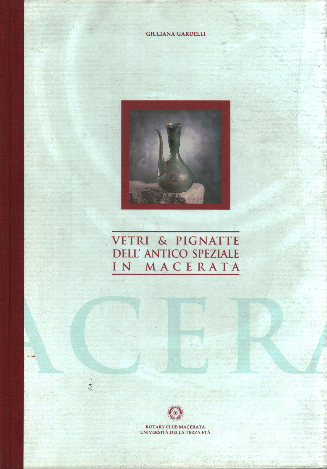 Vetri & pignatte dell'antico speziale in Macerata, s.a.