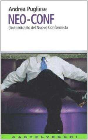 Neo-conf - (Auto)ritratto del nuovo conformista | Andrea Pugliese usato Scienze umane Sociologia