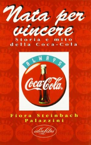 Nacido para ganar. Historia y mito de Coca-Cola | Fiora Palazzini Steinbach utiliz&#243; Pol&#237;tica y sociedad Econom&#237;a