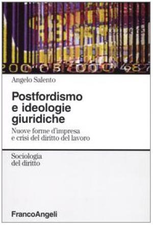 Postfordismo e ideologie giuridiche