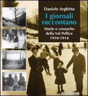 I giornali raccontano - Storie e cronache della Val Pellice 1910-1914 | Daniele Arghittu usato Storia Locale