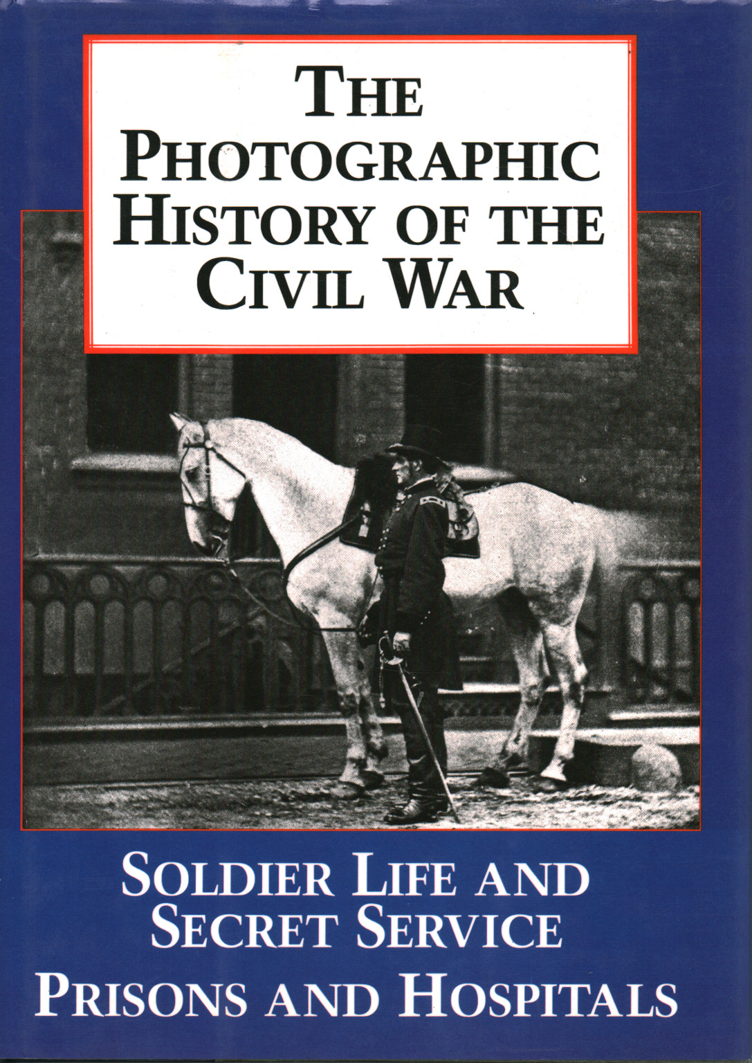 L'histoire photographique de la guerre civile. Vol. 4, s.a.