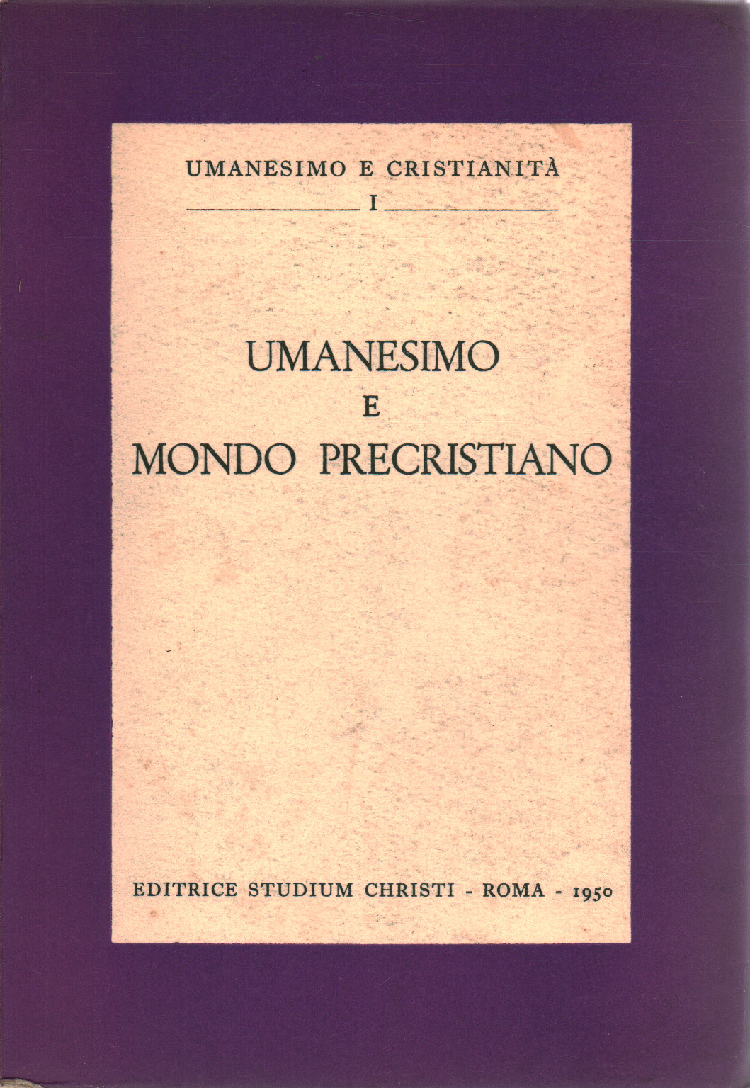 L'humanisme et le monde de la pré-chrétienne, s.un.