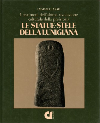 I testimoni dell'ultima rivoluzione culturale della preistoria. Le statue-stele della Lunigiana