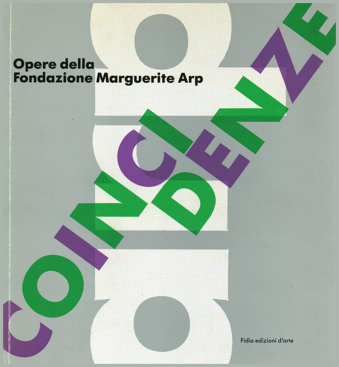Coincidenze: Opere Della Fondazione Marguerite Arp, s.a.