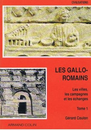 Les Gallo-romains (Tome 1) - Les Villes, Les Campagnes Et Les &#233;changes | G&#233;rard Coulon usato Storia Archeologia