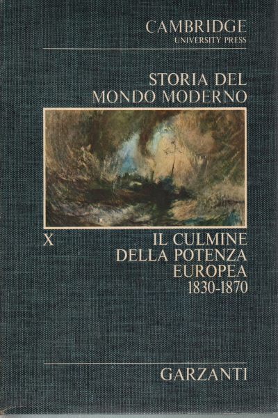 Storia del mondo moderno (vol.10) - Il culmine della potenza europea (1830-1870). | John Patrick Tuer Bury usato Storia Moderna