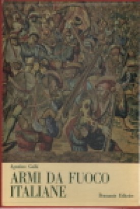 Le Armi da Fuoco Portatili Italiane dalle origini al risorgimento