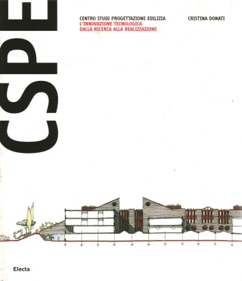 CSPE Centro studi progettazione edilizia. L'innovazione tecnologica dalla ricerca alla realizzazione