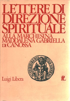 Lettere di direzione spirituale alla marchesina Maddalena Gabriella di Canossa (1792-1799)