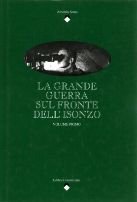 La grande guerra sul fronte dell'Isonzo. Volume primo