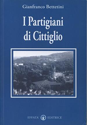 I partigiani di Cittiglio | Gianfranco Bettetini usato Storia Locale