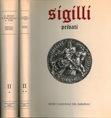 Sigilli nel Museo Privati del Nazionale del Bargello. Volume secondo, parte prima e seconda (due volumi)