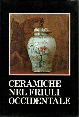 Ceramiche nel Friuli Occidentale
