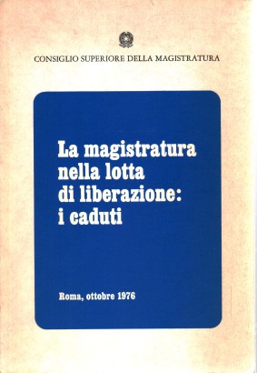 La magistratura nella lotta di liberazione: i caduti