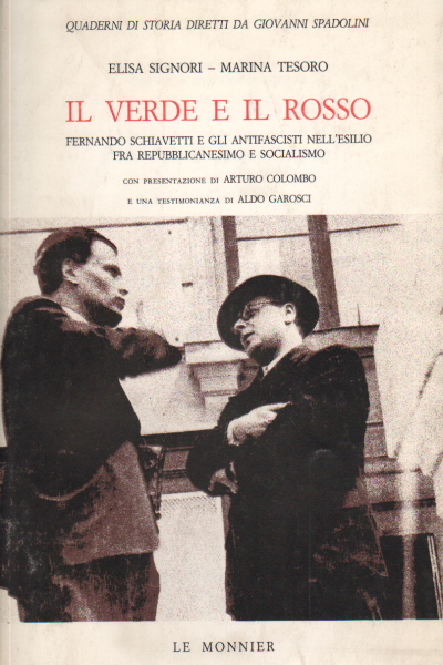 Il verde e il rosso. Ferdinando Schiavetti e gli antifascisti nell&apos;esilio fra repubblicanesimo e socialismo