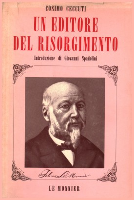 Un editore del risorgimento. Felice Le Monnier