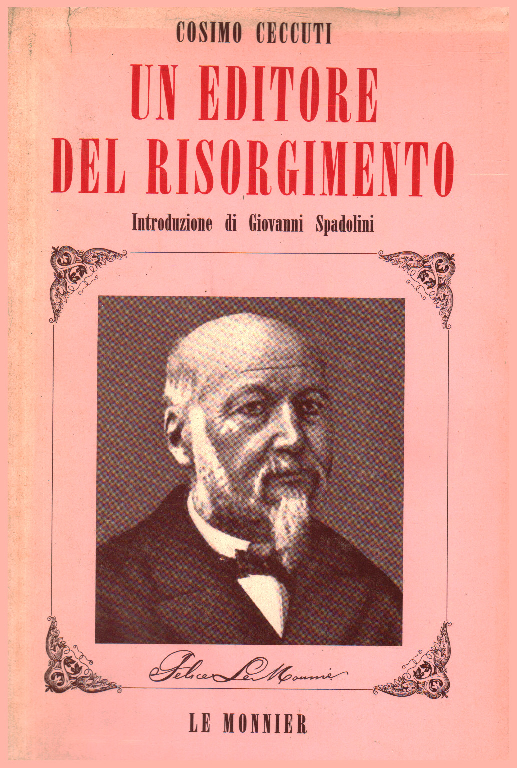 An editor of the risorgimento. Felice Le Monnier, s.a.