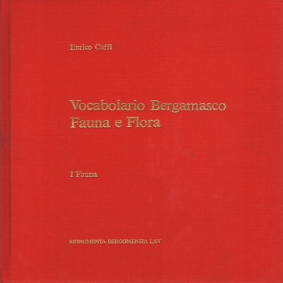 Vocabolario Bergamasco Fauna e Flora. I Fauna