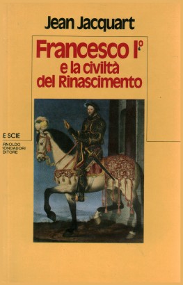 Francesco I e la civiltà del Rinascimento