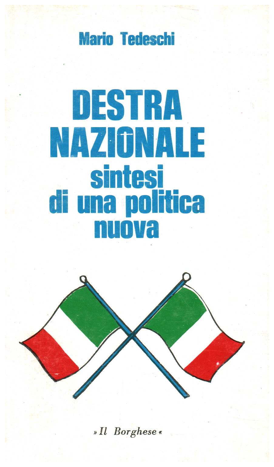 Destra Nazionale sintesi di una politica nuova, s.a.