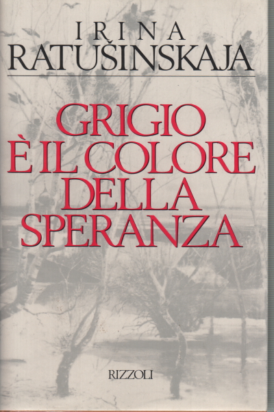 Grigio &#232; il colore della speranza | Irina Ratusinskaja usato Storia Biografie Diari e Memorie