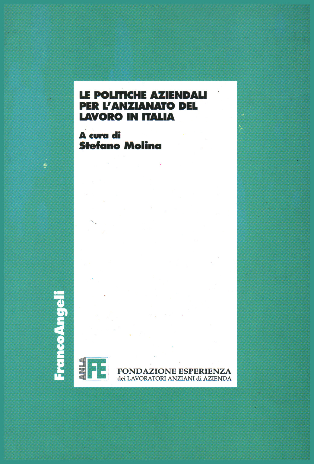 Le politiche aziendali per l anzianato del lavoro , s.a.