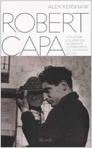 Robert Capa | Alex Kershaw usato Fotografici Fotografia