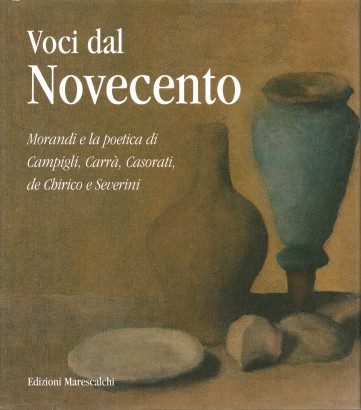 Voci dal Novecento. Morandi e la poetica di Campigli, Carrà, Casorati, de Chirico e Severini