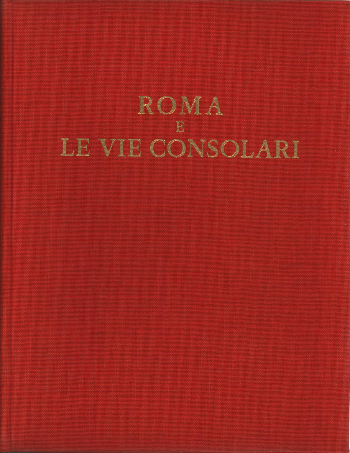 Roma e le Vie Consolari, s.a