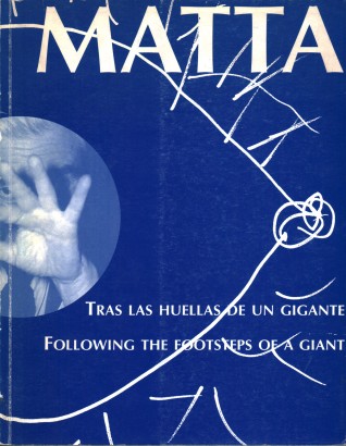 Matta. Tras las huellas de un gigante. Following the footsteps of a giant