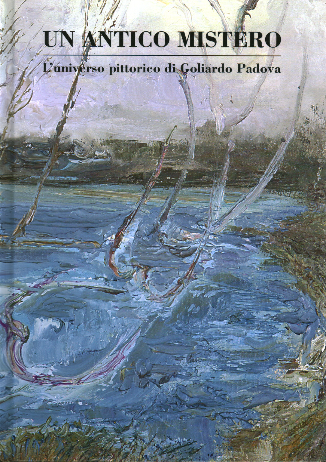 Un antico mistero. L universo pittorico di Goliard, s.a.