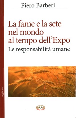 La fame e la sete nel mondo al tempo dell'Expo